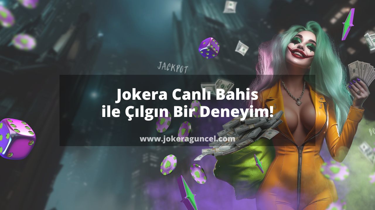 Jokera Canlı Bahis ile Çılgın Bir Deneyim!