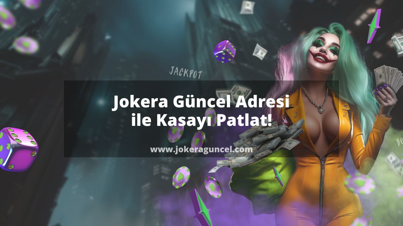 Jokera Güncel Adresi ile Kasayı Patlat!